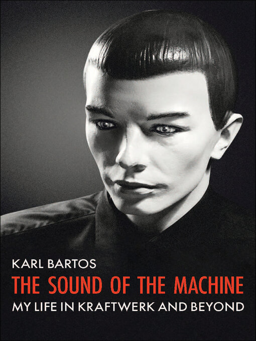 Title details for The Sound of the Machine by Karl Bartos - Available